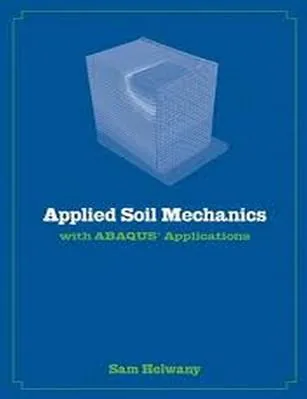 Applied Soil Mechanics with ABAQUS Applications – Sam Helwany