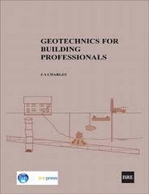 Geotechnics for Building Professionals - J. A. Charles
