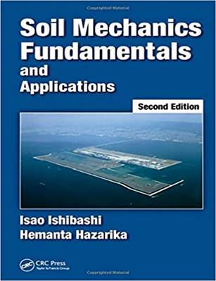 Soil Mechanics Fundamentals and Applications - Isao Ishibashi & Hemanta Hazarika