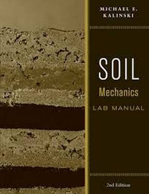 Soil Mechanics Lab Manual - Michael E. Kalinski