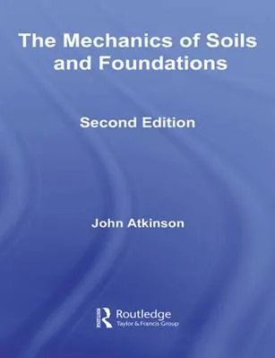 The Mechanics of Soils and Foundations - John Atkinson